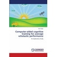 thumbnail image 1 of Computer-aided cognitive training for average scholastic performance (Paperback), 1 of 1