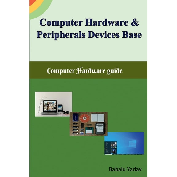 Computer hardware and peripherals device base: Computer hardware guide, (Paperback)