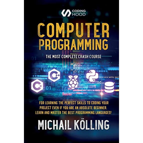 Pre-Owned Computer programming: The Most Complete Crash Course for Learning The Perfect Skills To Coding Your Project Even If You Are an Absolute Beginner. Learn and Paperback