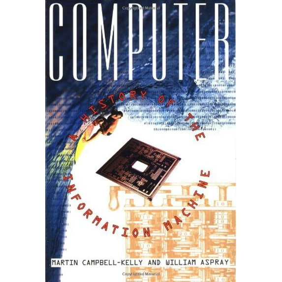 Pre-Owned Computer: A History Of The Information Machine (The Sloan Technology Series) (Paperback) 0465029906 9780465029907