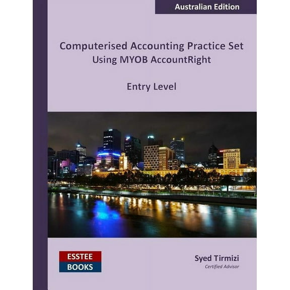 Computerised Accounting Practice Set Using MYOB AccountRight - Entry Level: Australian Edition, (Paperback)