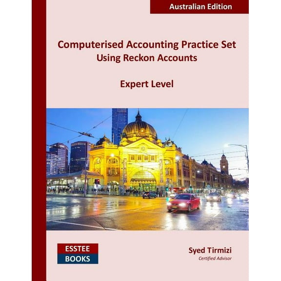 Computerised Accounting Practice Set Using Reckon Accounts - Expert Level: Australian Edition, (Paperback)