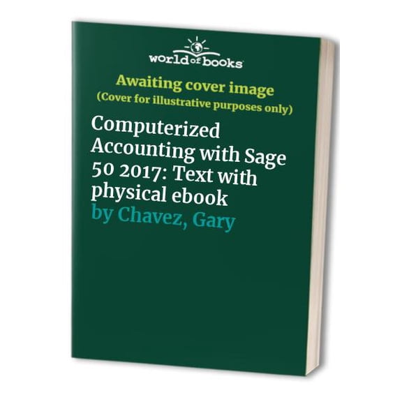 Pre-Owned Computerized Accounting with Sage 50 2017: Text