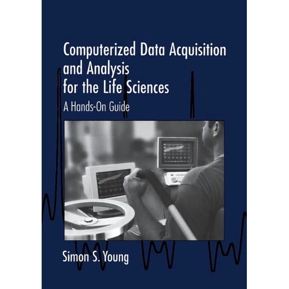 Computerized Data Acquisition and Analysis for the Life Sciences, (Hardcover)