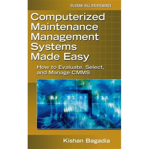 Pre-Owned Computerized Maintenance Management Systems Made Easy: How to Evaluate, Select, and Manage Cmms, (Hardcover)