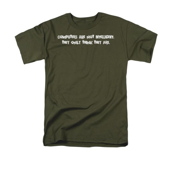 Computers Are Not Intelligent, They Only Think They Are. Saying Adult T-Shirt