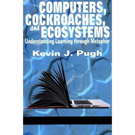 Computers, Cockroaches, and Ecosystems: Understanding Learning through Metaphor (Paperback)