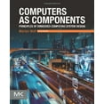 thumbnail image 1 of Pre-Owned Computers as Components: Principles of Embedded Computing System Design (The Morgan Kaufmann Series in Computer Architecture and Design), 9780323851282, 0323851282, Paperback, 5 edition, 1 of 1