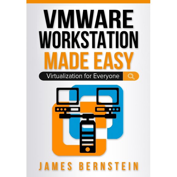 Computers Made Easy VMware Workstation Made Easy: Virtualization for Everyone, Book 8, (Paperback)