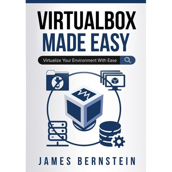Computers Made Easy VirtualBox Made Easy: Virtualize Your Environment with Ease, Book 6, (Paperback)