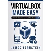 Computers Made Easy VirtualBox Made Easy Virtualize Your Environment with Ease, Book 6, Paperback