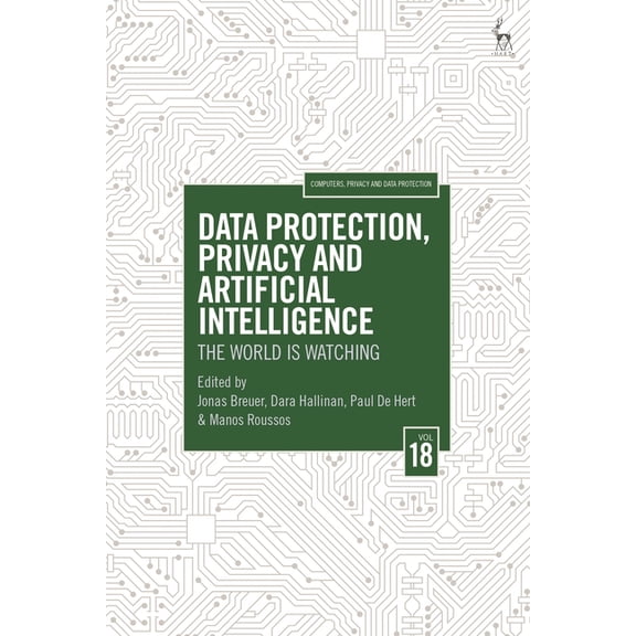 Computers, Privacy and Data Protection Data Protection, Privacy and Artificial Intelligence, Volume 18: The World Is Watching, (Hardcover)
