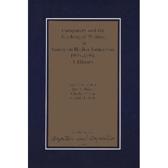 Pre-Owned Computers and the Teaching of Writing in American Higher Education, 1979-1994: A History (Paperback) 1567502520 9781567502527