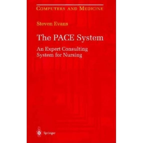 Computers and Medicine The Pace System: An Expert Consulting System for Nursing, (Hardcover)