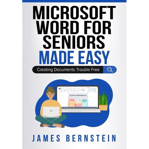 Computers for Seniors Made Easy Microsoft Word for Seniors Made Easy: Creating Documents Trouble Free, Book 7, (Paperback)