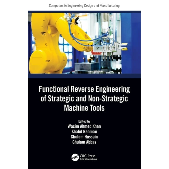 Computers in Engineering Design and Manu Functional Reverse Engineering of Strategic and Non-Strategic Machine Tools, (Paperback)