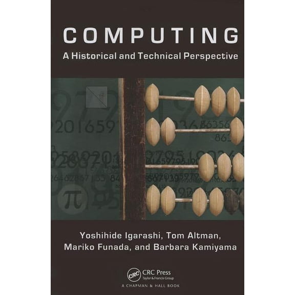 Computing: A Historical and Technical Perspective (Paperback)