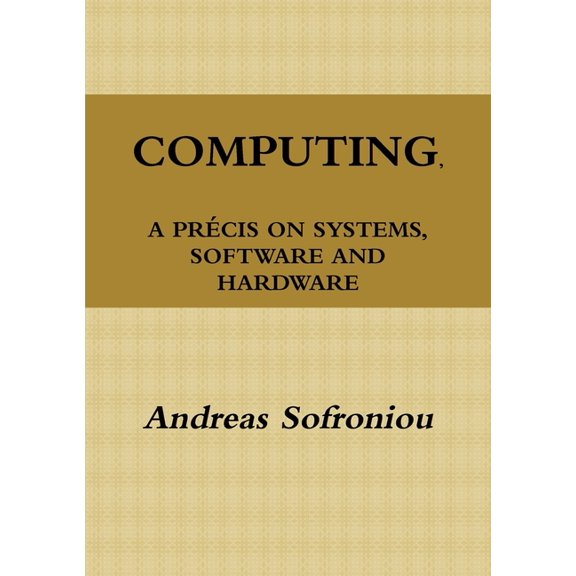 Computing, a Prcis on Systems, Software and Hardware, (Paperback)