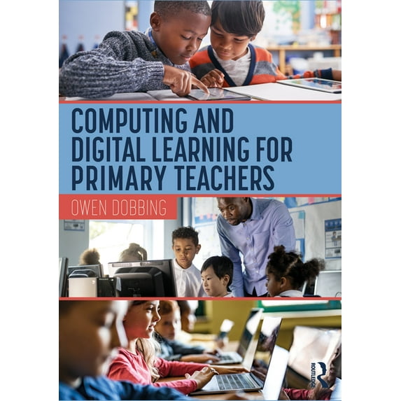 Computing and Digital Learning for Primary Teachers, (Paperback)