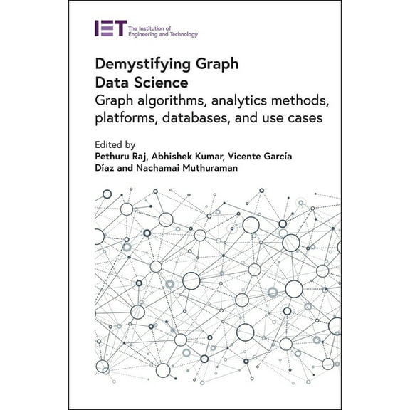 Computing and Networks: Demystifying Graph Data Science: Graph Algorithms, Analytics Methods, Platforms, Databases, and Use Cases (Hardcover)
