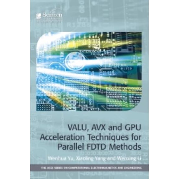 Computing and Networks Valu, Avx and Gpu Acceleration Techniques for Parallel Fdtd Methods, (Hardcover)