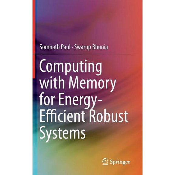 Computing with Memory for Energy-Efficient Robust Systems, (Hardcover)