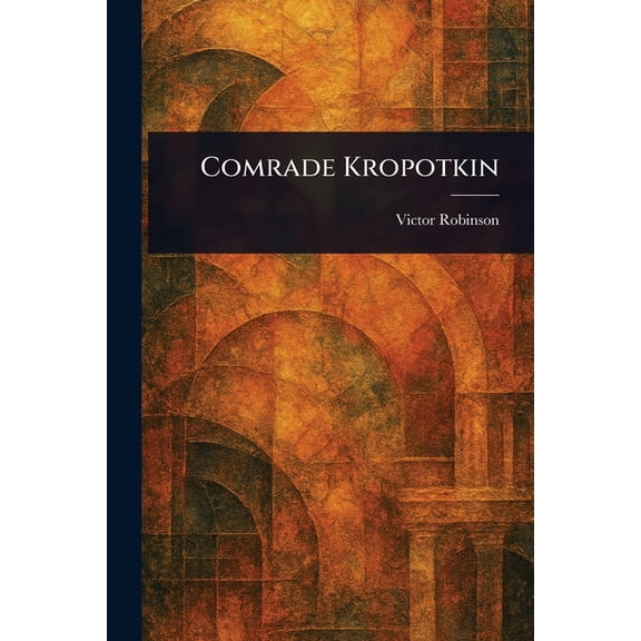 Comrade Kropotkin, (Paperback)