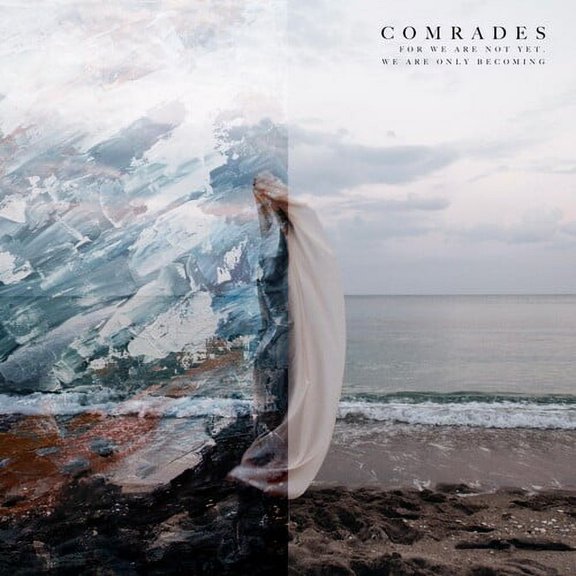 Comrades - For We Are Not Yet, We Are Only Becoming - Music & Performance - CD