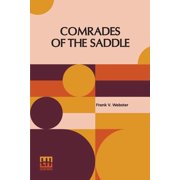 Comrades Of The Saddle Or The Young Rough Riders Of The Plains, Paperback
