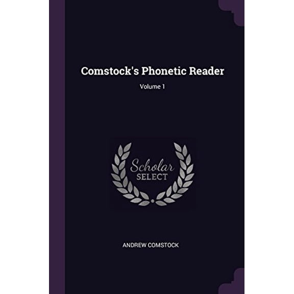 Comstocks Phonetic Reader; Volume 1 Paperback 137838296X 9781378382967 Andrew Comstock