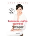 thumbnail image 1 of ComunÃ­cate, cautiva y convence / Communicate, Captivate and Convince, (Paperback), 1 of 1