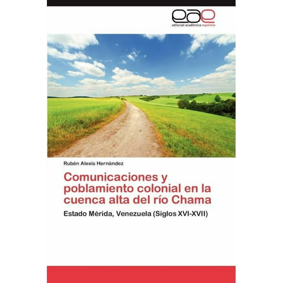 Comunicaciones y poblamiento colonial en la cuenca alta del río Chama (Paperback)