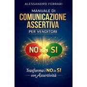 Comunicare Con Successo Strategie Asser Manuale di Comunicazione Assertiva per Venditori Trasforma i NO in SI con Assertivit , Paperback