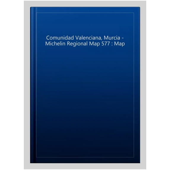 Comunidad Valenciana, Murcia - Michelin Regional Map 577 : Map
