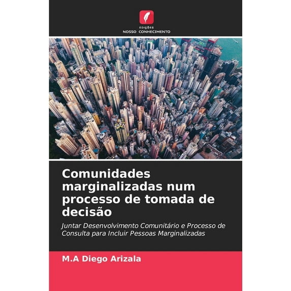 Comunidades marginalizadas num processo de tomada de decisão (Paperback)