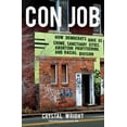 thumbnail image 1 of Pre-Owned Con Job: How Democrats Gave Us Crime, Sanctuary Cities, Abortion Profiteering, and Racial Division (Hardcover) 1621574296 9781621574293, 1 of 1