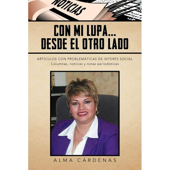 Con Mi Lupa . . . Desde El Otro Lado: ArtÃculos Con Problemáticas De Interés Social (Spanish Edition)