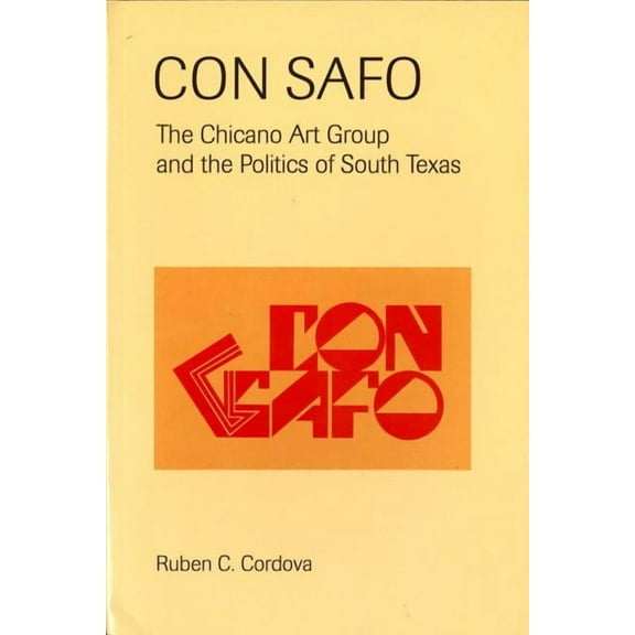 Con Safo: The Chicano Art Group and the Politics of South Texas (Paperback)