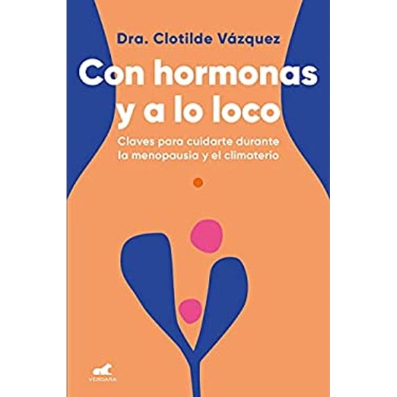 Pre-Owned Con Hormonas Y a Lo Loco: Claves Para Cuidarte En La Menopausia Y El Climaterio / Hormonal and Wild (Paperback) 8418045973 9788418045974