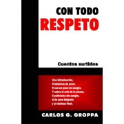 Con todo respeto Cuentos surtidos Paperback