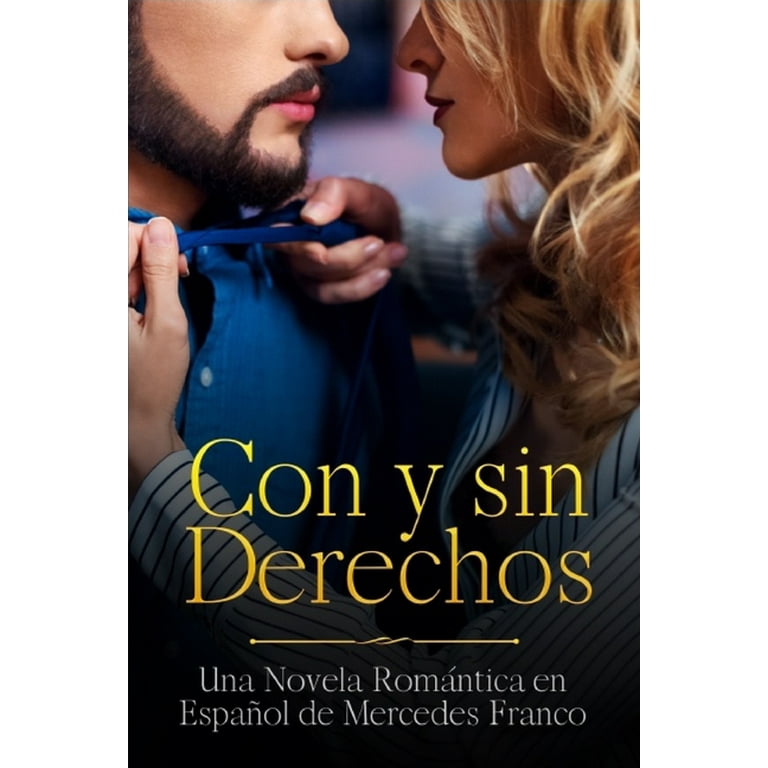 Con y sin Derechos (Oferta Especial 3 Libros en 1): La Colección Completa  de Libros de Novelas Románticas en Español. Una Novela Romántica en Español