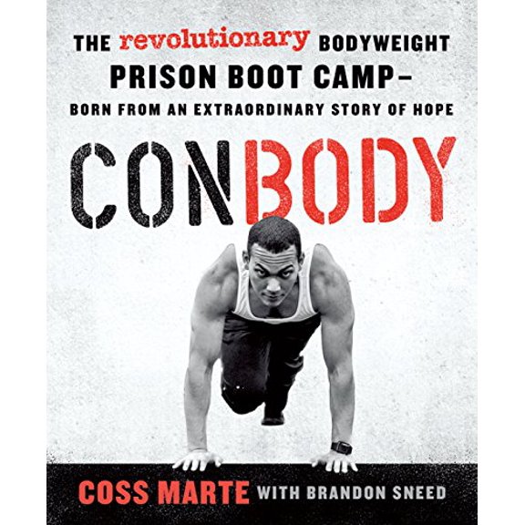 Pre-Owned Conbody: The Revolutionary Bodyweight Prison Boot Camp, Born from an Extraordinary Story of Hope (Paperback) 1250126029 9781250126023