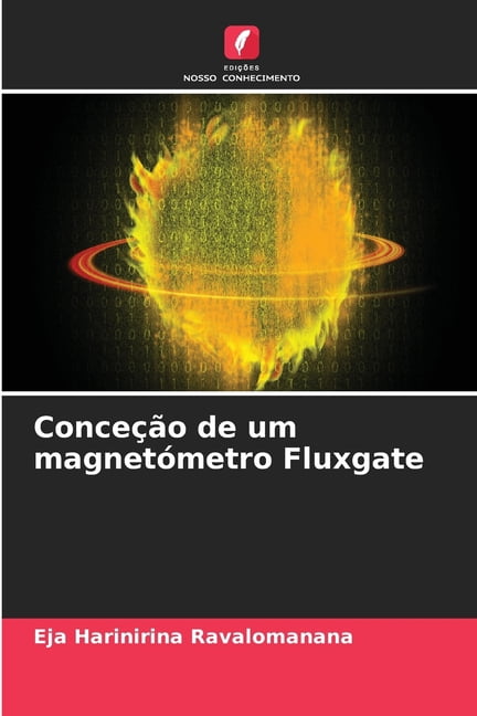Conceção de um magnetómetro Fluxgate, (Paperback)