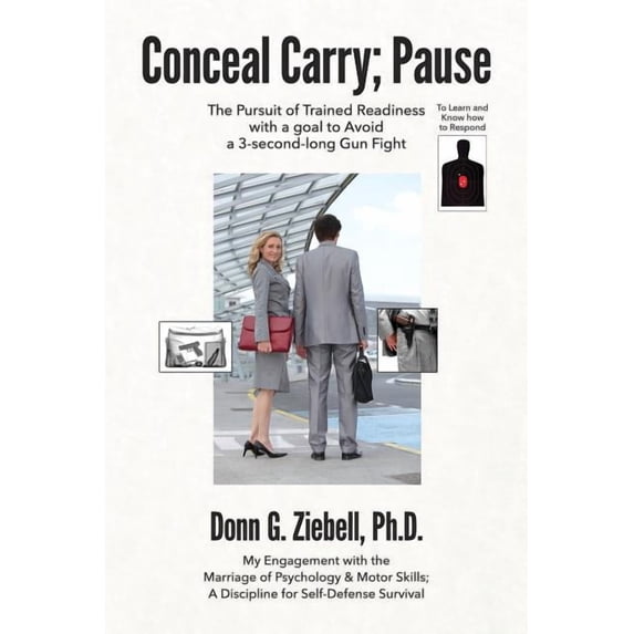Conceal Carry; Pause: The Pursuit of Trained Readiness with a Goal to Avoid a 3-Second-Long Gun Fight Paperback