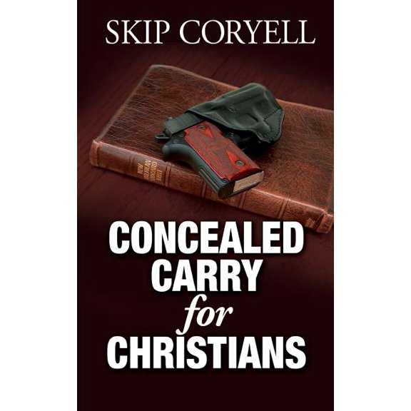 Concealed Carry for Christians: Encouragement for the Armed Christian