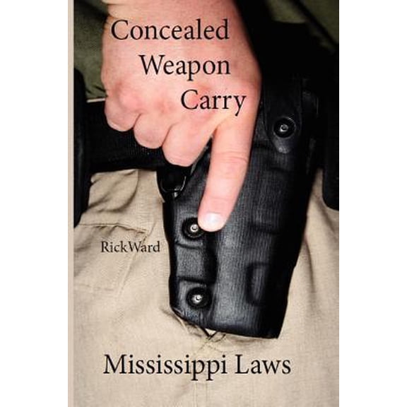Concealed Weapon Carry: Mississippi Laws (Paperback)