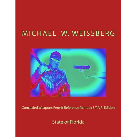 Concealed Weapons Permit Reference Manual: S.T.A.R. Edition: State of Florida (Paperback)