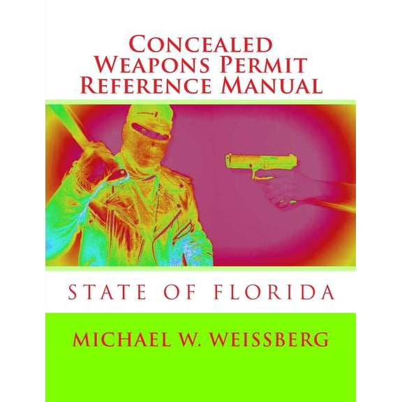 Concealed Weapons Permit Reference Manual : State of Florida