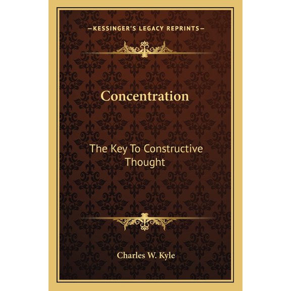 Concentration : The Key To Constructive Thought (Paperback)