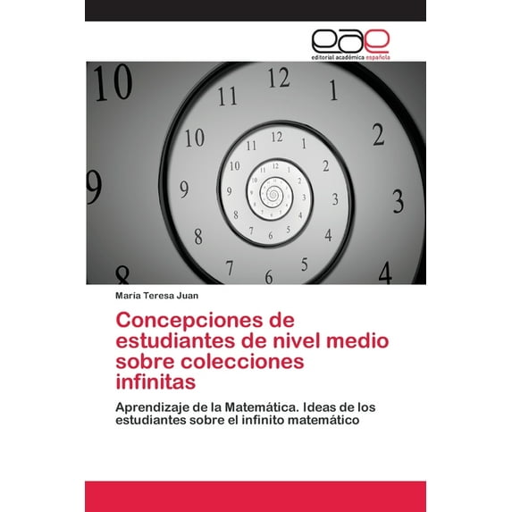 Concepciones de estudiantes de nivel medio sobre colecciones infinitas (Paperback)